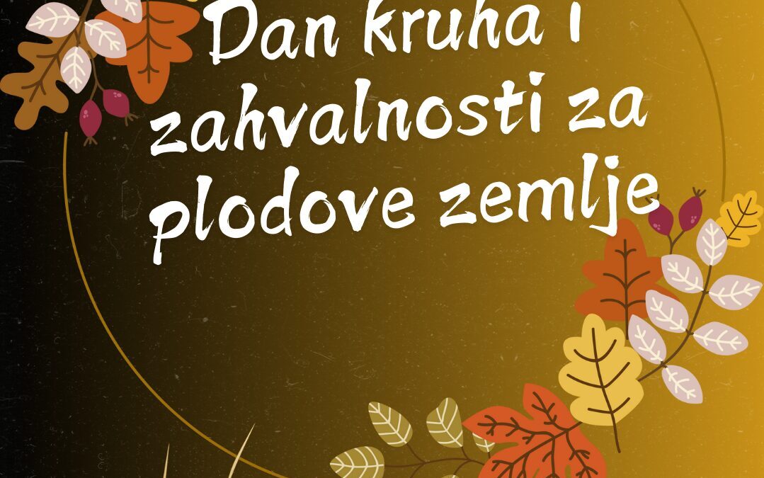 DAN KRUHA I ZAHVALNOSTI ZA PLODOVE ZEMLJE