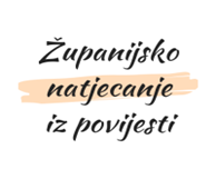 ŽUPANIJSKO NATJECANJE IZ POVIJESTI