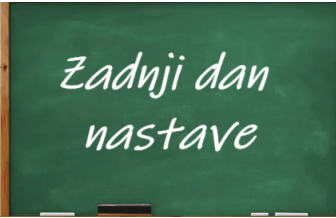 OBAVIJEST ZA ZADNJI DAN NASTAVE
